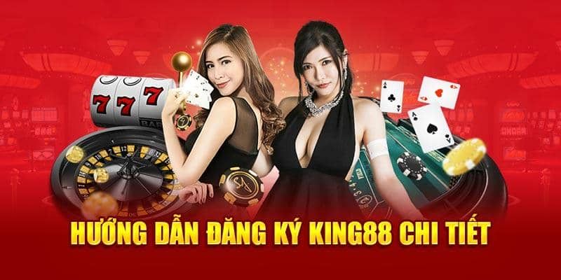 Hướng dẫn đăng lý KING88