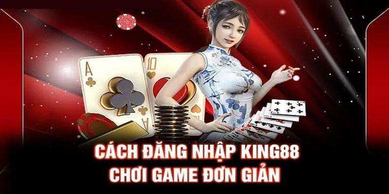 Đăng nhập KING88 có những lợi ích