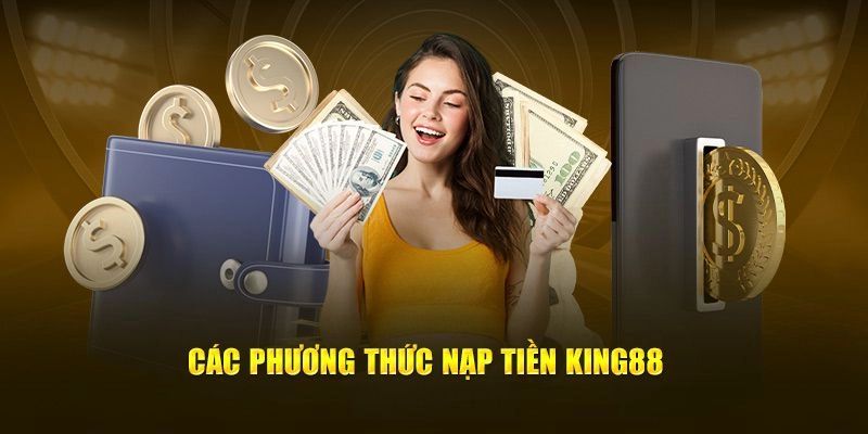 Phương thức nạp tiền KING88