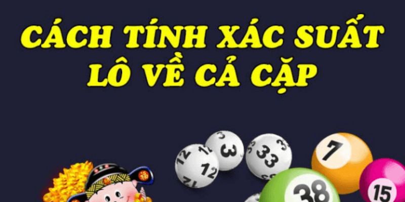 Xác suất lô về cả cặp kết hợp